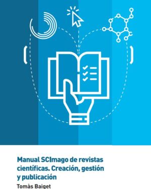 Manual SCImago de revistas científicas. Creación, gestión y publicación