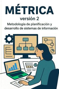 Métrica (versión 2). Metodología de planificación y desarrollo de sistemas de información".