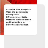 Portada A Comparative Analysis of Open and Commercial Bibliographic Infrastructures: Scale, Metadata Standardization, and Implications for Bibliometric Evaluation