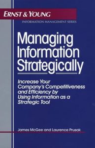 Portada Managing information strategically: increase your company's competitiveness and efficiency by using information as a strategic tool
